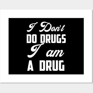 I don't do drugs, I am a drug Funny Sarcastic Gift Idea colored Vintage Posters and Art